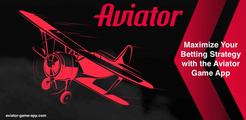 Maximize Your Betting Strategy with the Aviator Game App