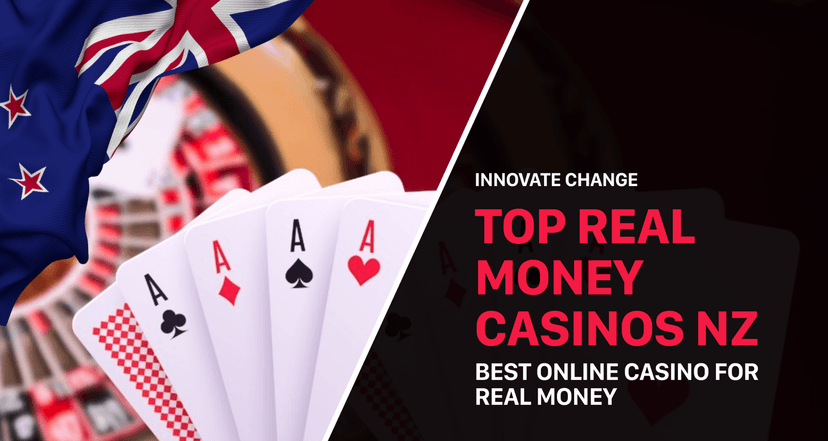 Innovate Change: Top Real Money Casinos NZ | Best Online Casino for Real Money